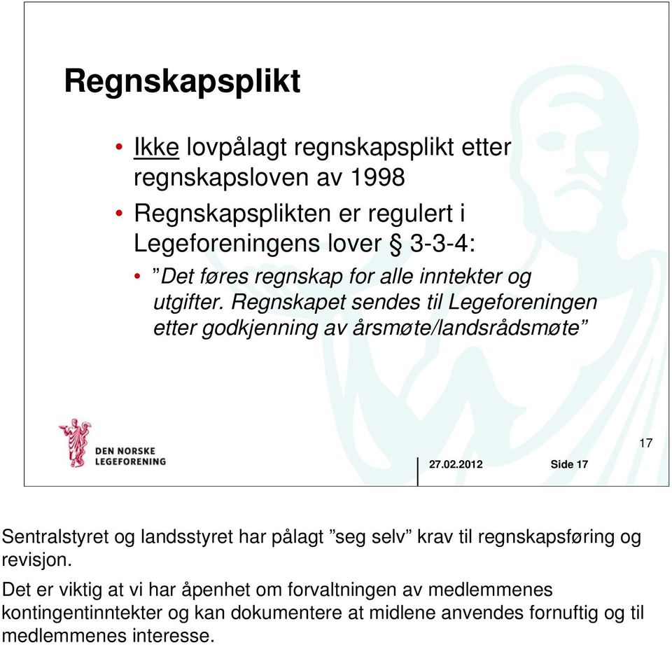 Regnskapet sendes til Legeforeningen etter godkjenning av årsmøte/landsrådsmøte 17 27.02.