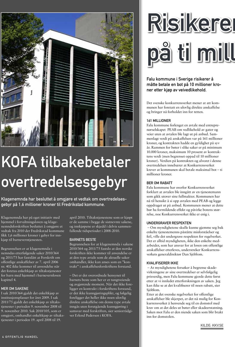 KOFA tilbakebetaler overtredelsesgebyr Klagenemnda har besluttet å omgjøre et vedtak om overtredelsesgebyr på 1,6 millioner kroner til Fredrikstad kommune.