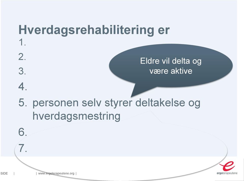 personen selv styrer deltakelse og hverdagsmestring 6. 7.