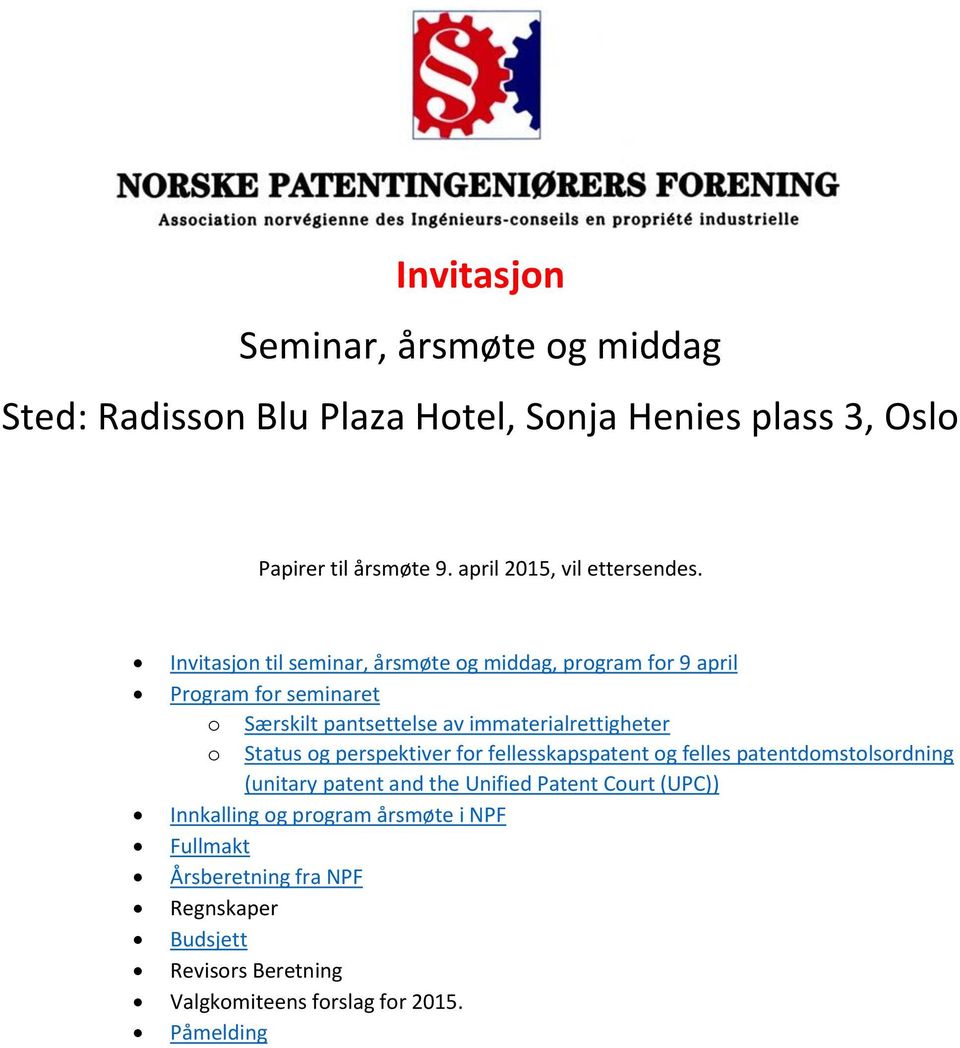 Invitasjon til seminar, årsmøte og middag, program for 9 april Program for seminaret o Særskilt pantsettelse av immaterialrettigheter o