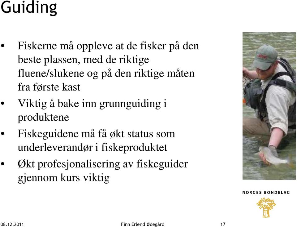 grunnguiding i produktene Fiskeguidene må få økt status som underleverandør i