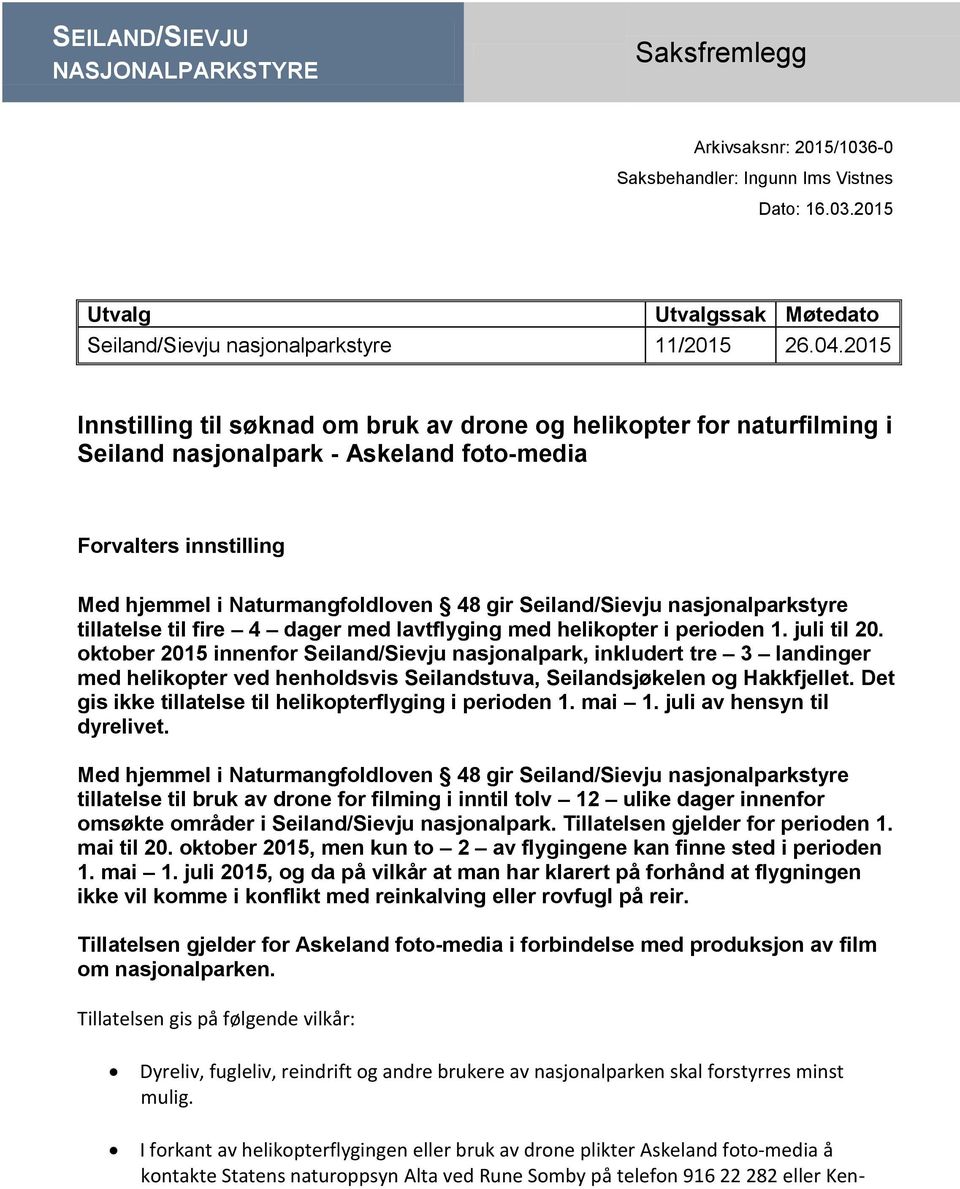 nasjonalparkstyre tillatelse til fire 4 dager med lavtflyging med helikopter i perioden 1. juli til 20.