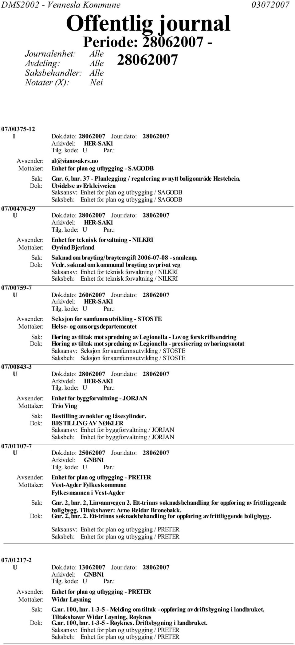 Utvidelse av Erkleivveien Saksansv: Enhet for plan og utbygging / SAGODB Saksbeh: Enhet for plan og utbygging / SAGODB 07/00470-29 Enhet for teknisk forvaltning - NILKRI Øyvind Bjerland Søknad om