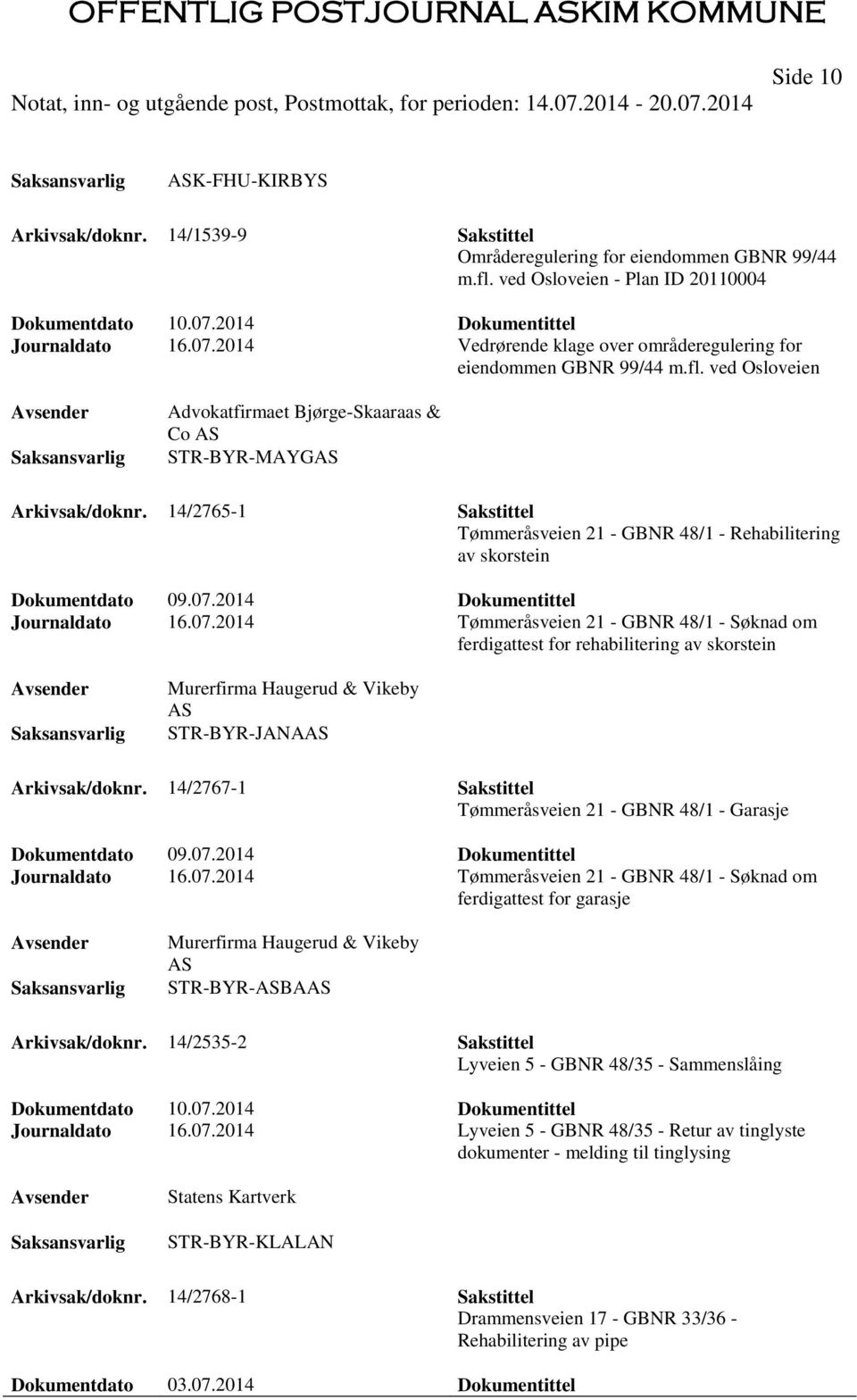 14/2765-1 Sakstittel Tømmeråsveien 21 - GBNR 48/1 - Rehabilitering av skorstein Dokumentdato 09.07.