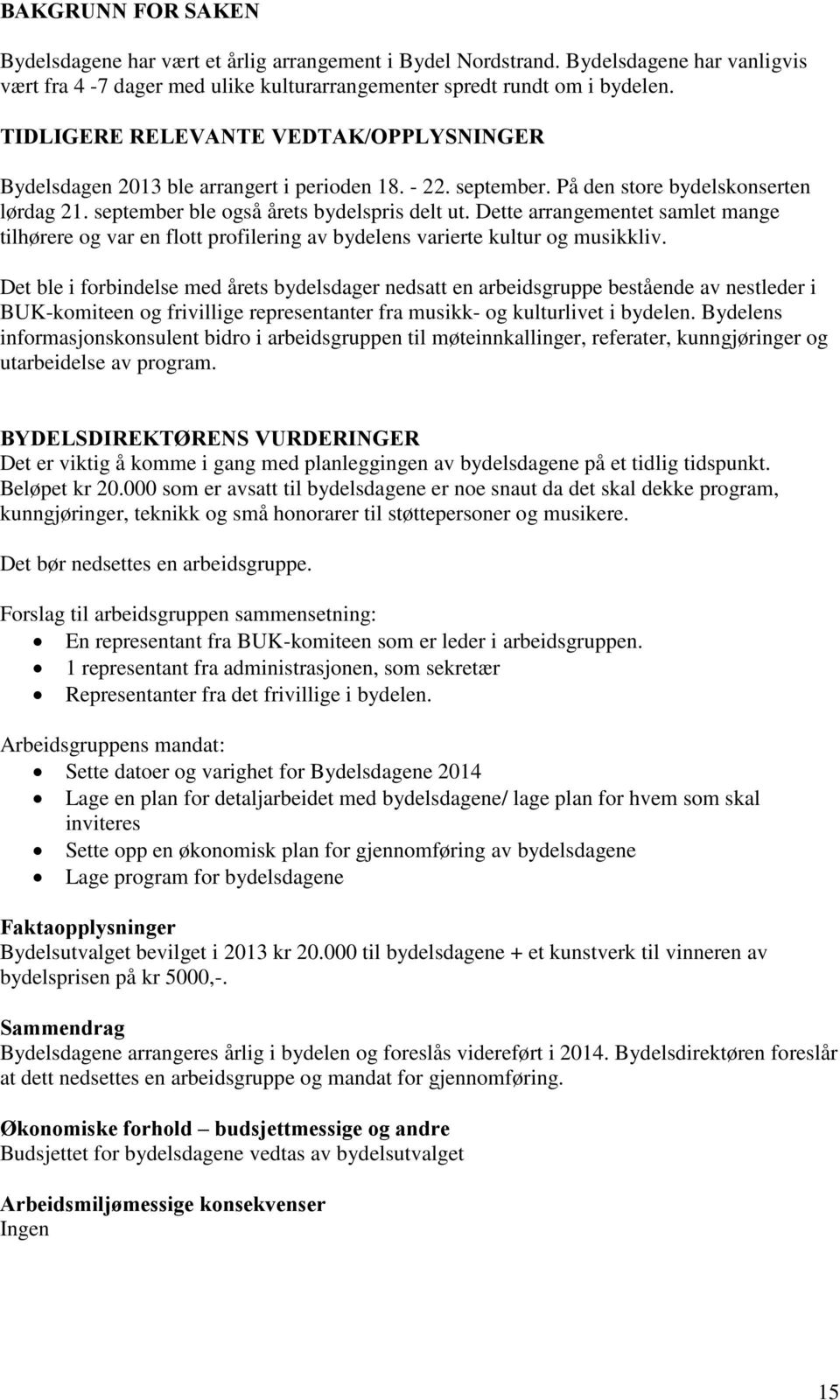 Dette arrangementet samlet mange tilhørere og var en flott profilering av bydelens varierte kultur og musikkliv.