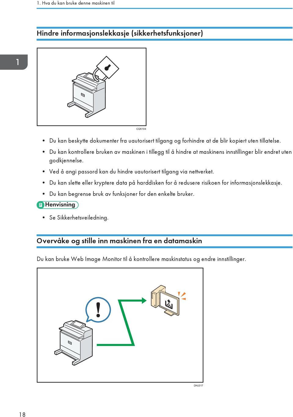 Ved å angi passord kan du hindre uautorisert tilgang via nettverket. Du kan slette eller kryptere data på harddisken for å redusere risikoen for informasjonslekkasje.