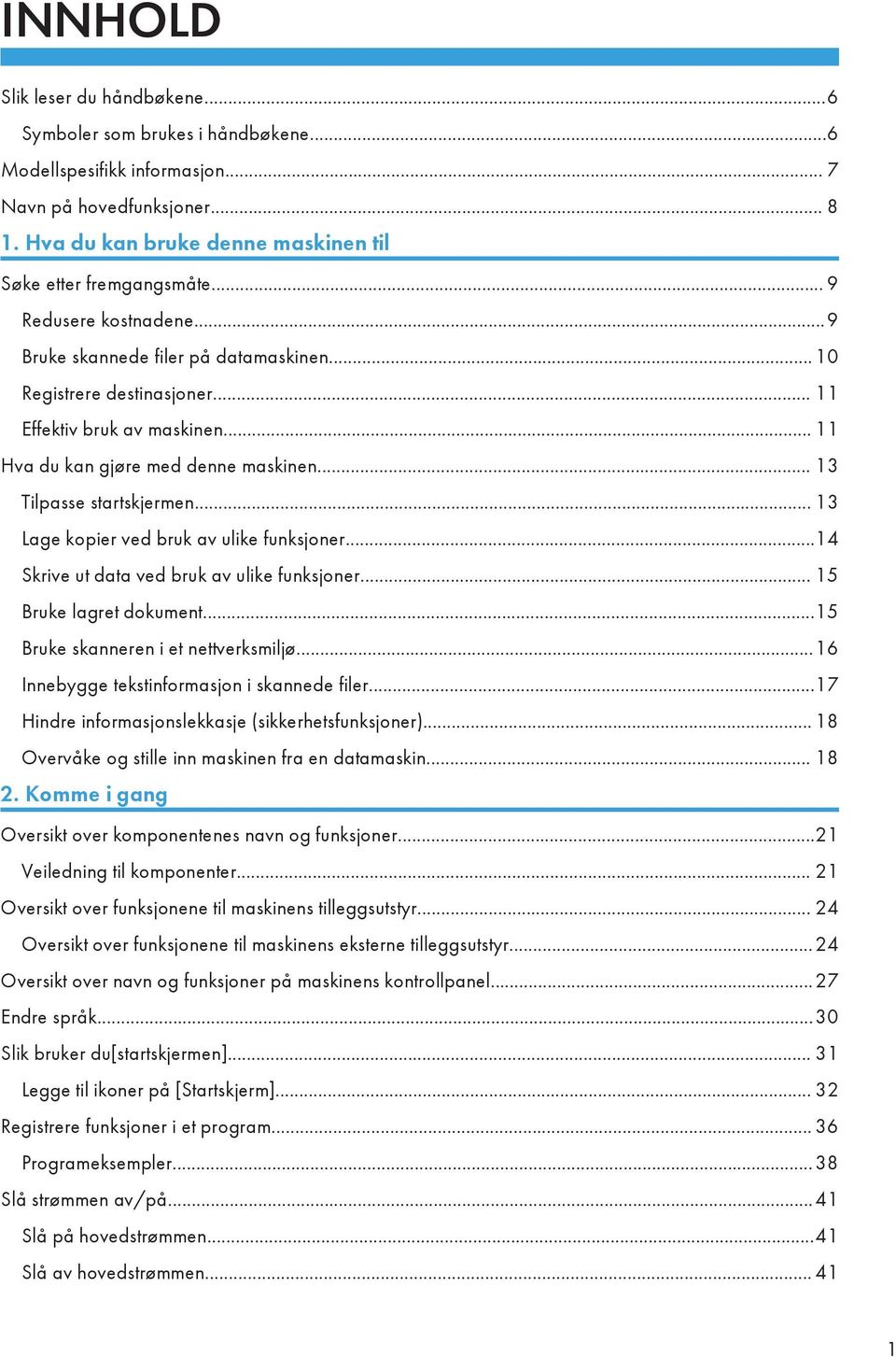 .. 13 Lage kopier ved bruk av ulike funksjoner...14 Skrive ut data ved bruk av ulike funksjoner... 15 Bruke lagret dokument...15 Bruke skanneren i et nettverksmiljø.