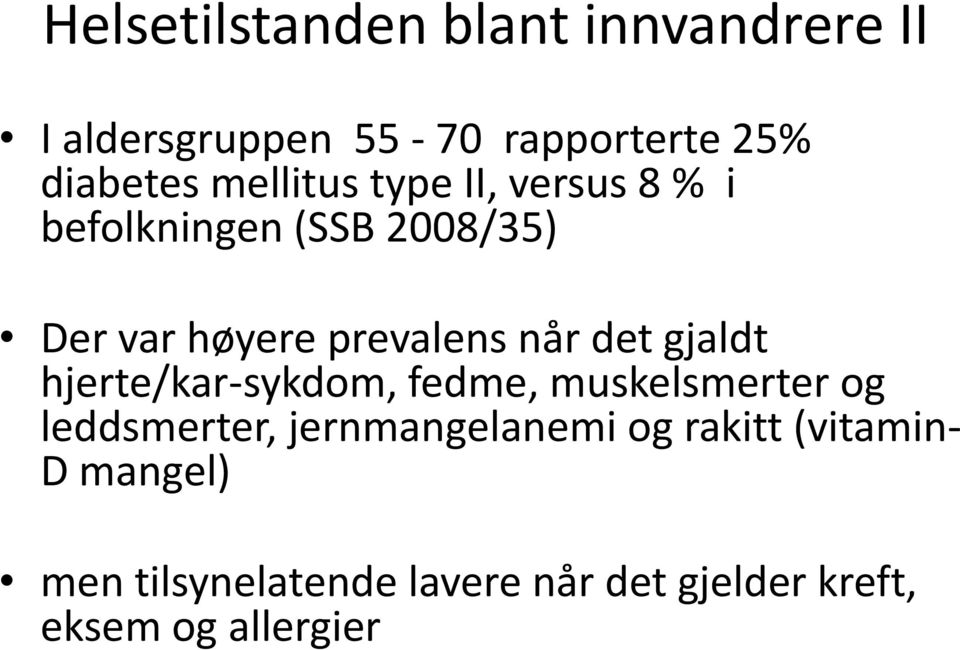 det gjaldt hjerte/kar-sykdom, fedme, muskelsmerter og leddsmerter, jernmangelanemi og