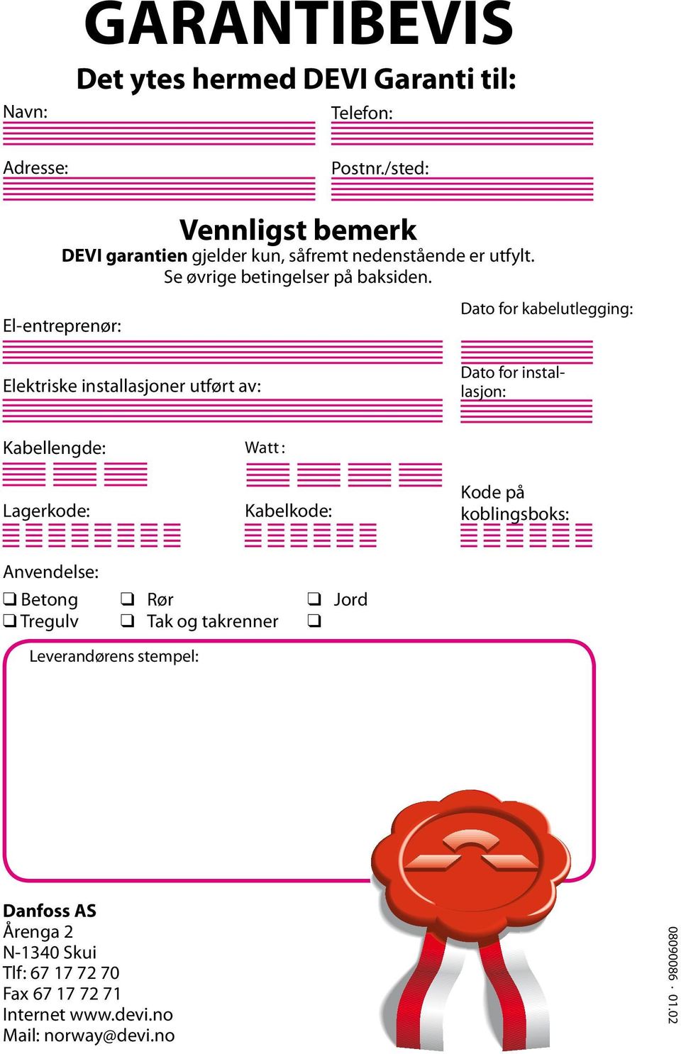 El-entreprenør: Elektriske installasjoner utført av: Dato for kabelutlegging: Dato for installasjon: Kabellengde: Lagerkode: Watt : Kabelkode: