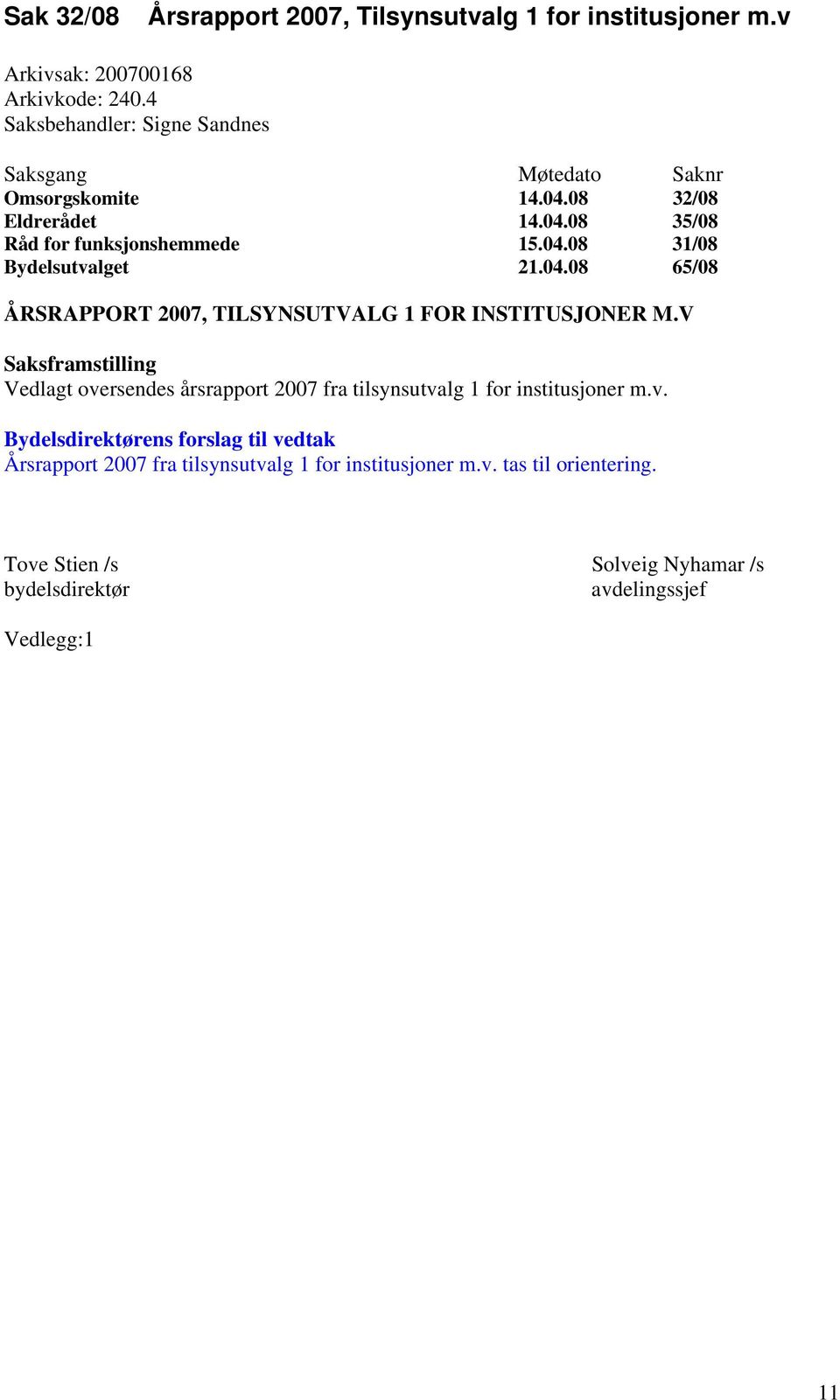 04.08 65/08 ÅRSRAPPORT 2007, TILSYNSUTVALG 1 FOR INSTITUSJONER M.