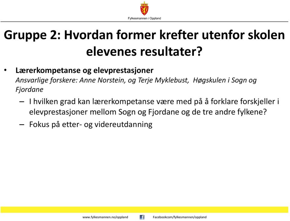 Myklebust, Høgskulen i Sogn og Fjordane I hvilken grad kan lærerkompetanse være med på å