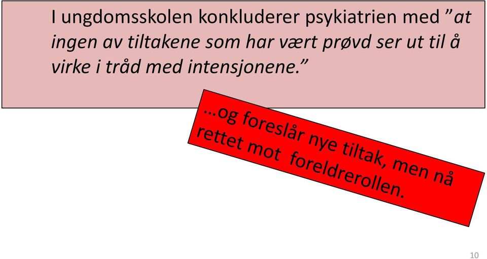 tiltakene som har vært prøvd ser