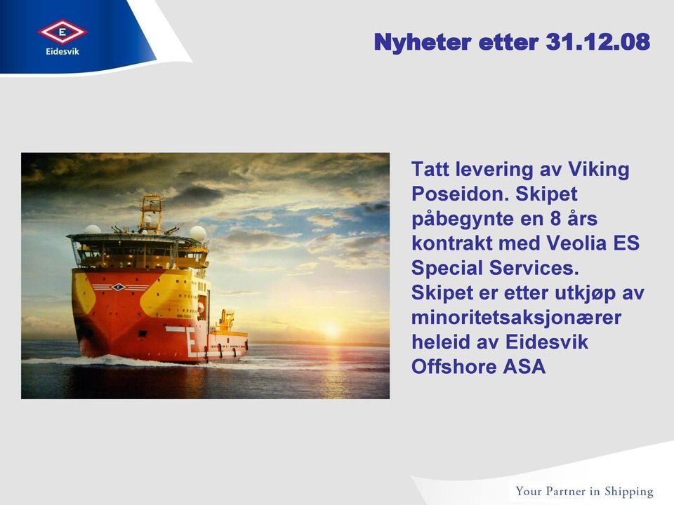 Skipet påbegynte en 8 års kontrakt med Veolia ES