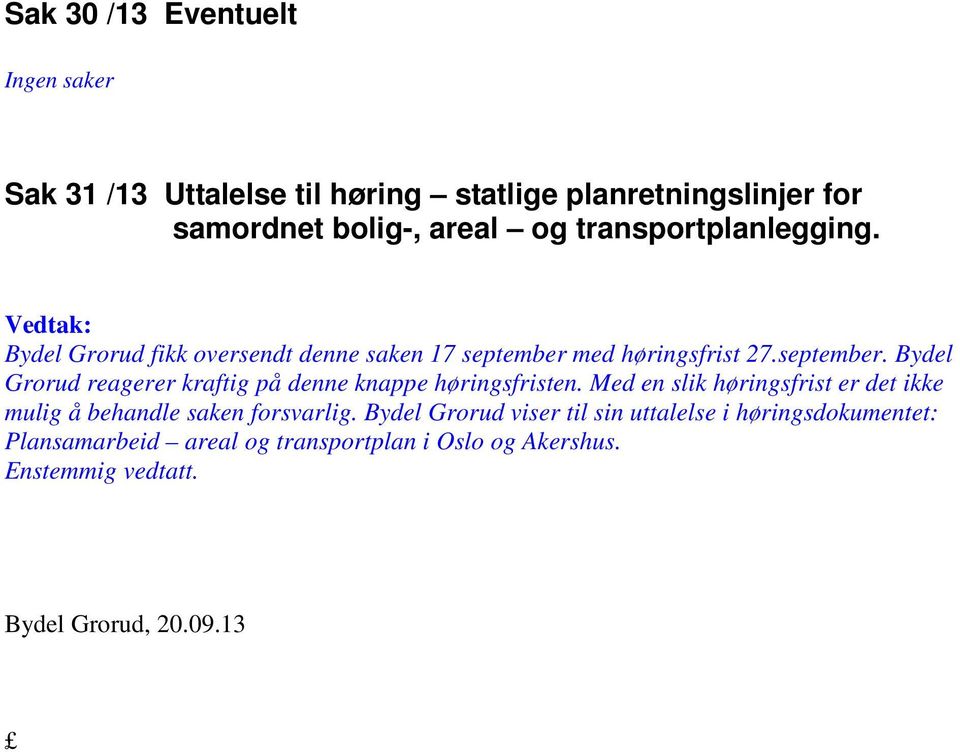 med høringsfrist 27.september. Bydel Grorud reagerer kraftig på denne knappe høringsfristen.