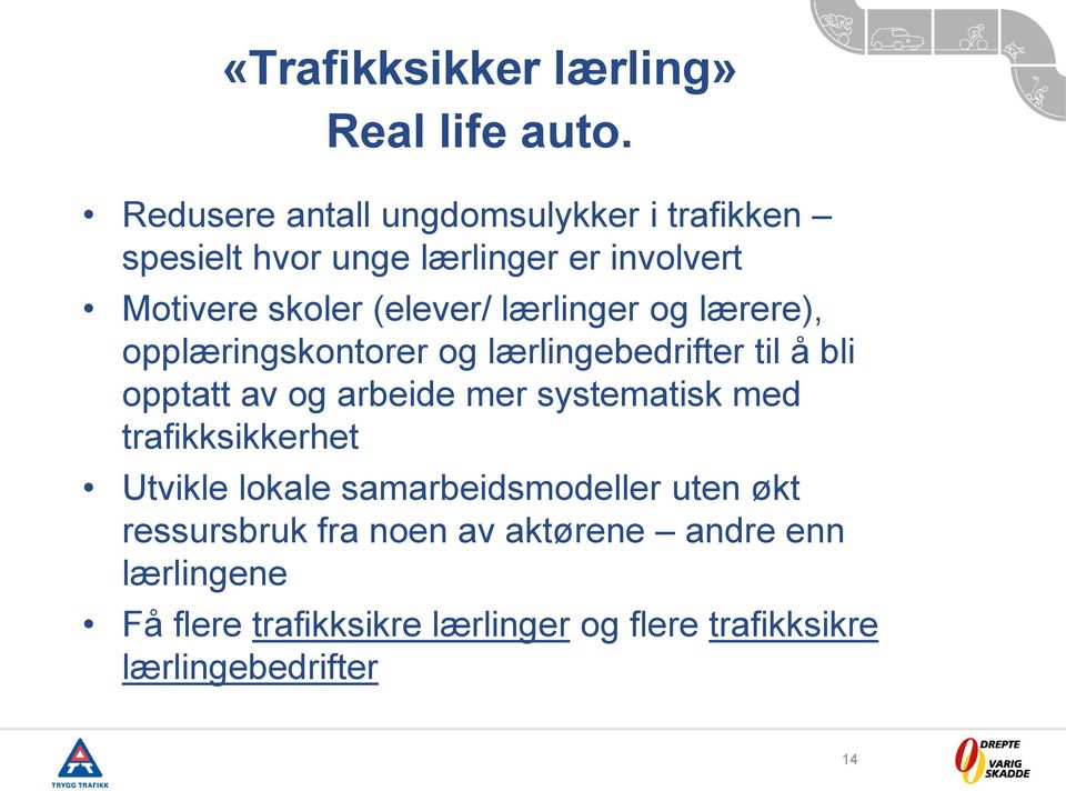 lærlinger og lærere), opplæringskontorer og lærlingebedrifter til å bli opptatt av og arbeide mer systematisk