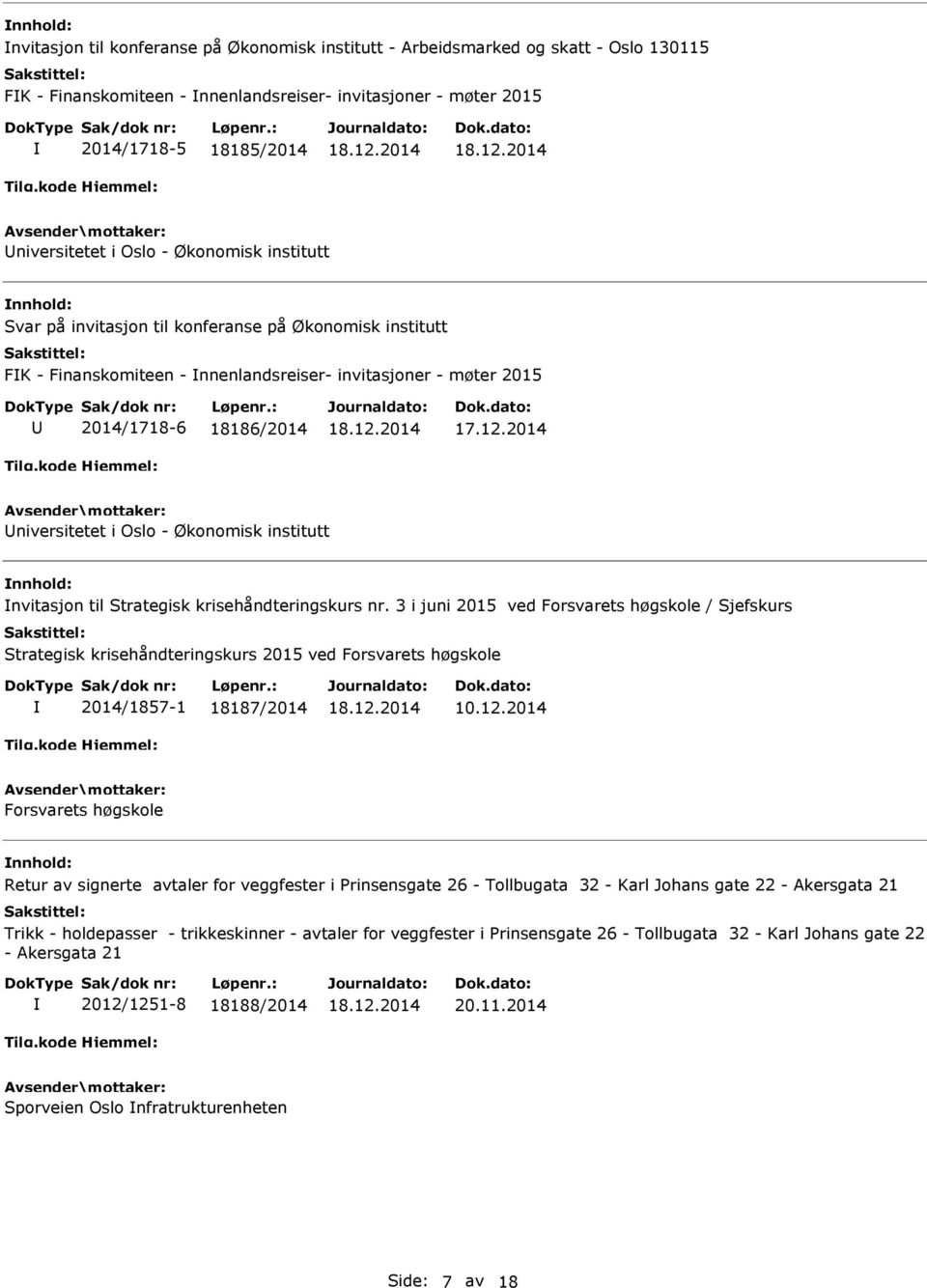 institutt nvitasjon til Strategisk krisehåndteringskurs nr. 3 i juni 2015 ved Forsvarets høgskole / Sjefskurs Strategisk krisehåndteringskurs 2015 ved Forsvarets høgskole 2014/1857-1 18187/2014 10.12.