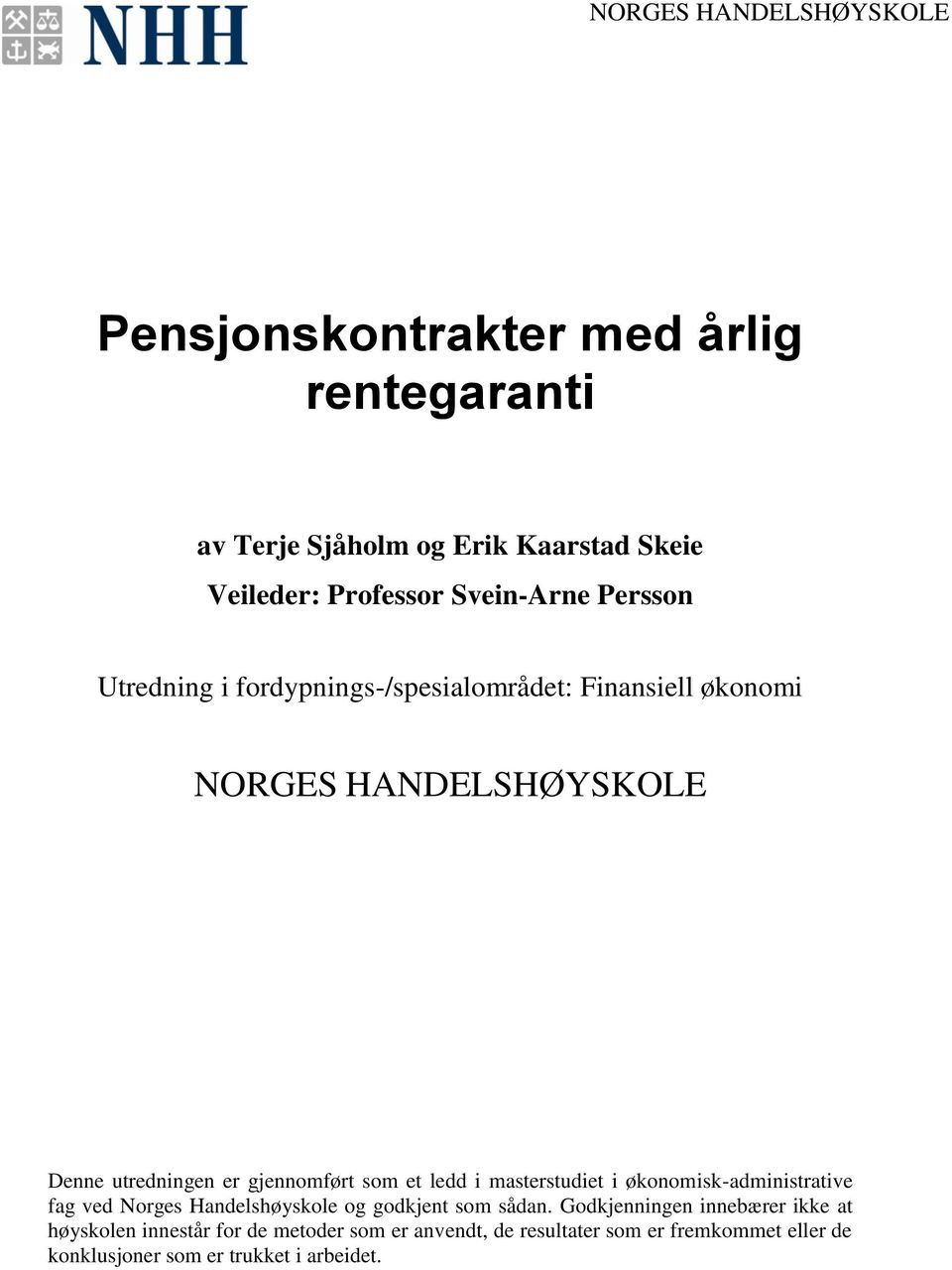 gjennomført som et ledd i masterstudiet i økonomisk-administrative fag ved Norges Handelshøyskole og godkjent som sådan.