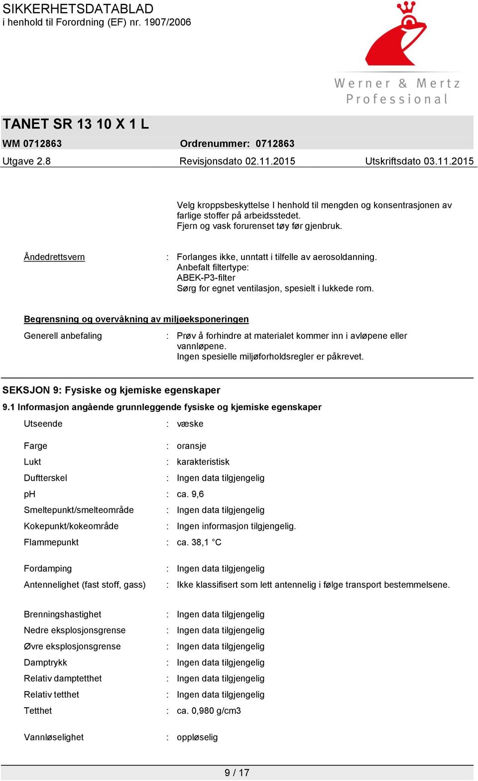 Begrensning og overvåkning av miljøeksponeringen Generell anbefaling : Prøv å forhindre at materialet kommer inn i avløpene eller vannløpene. Ingen spesielle miljøforholdsregler er påkrevet.