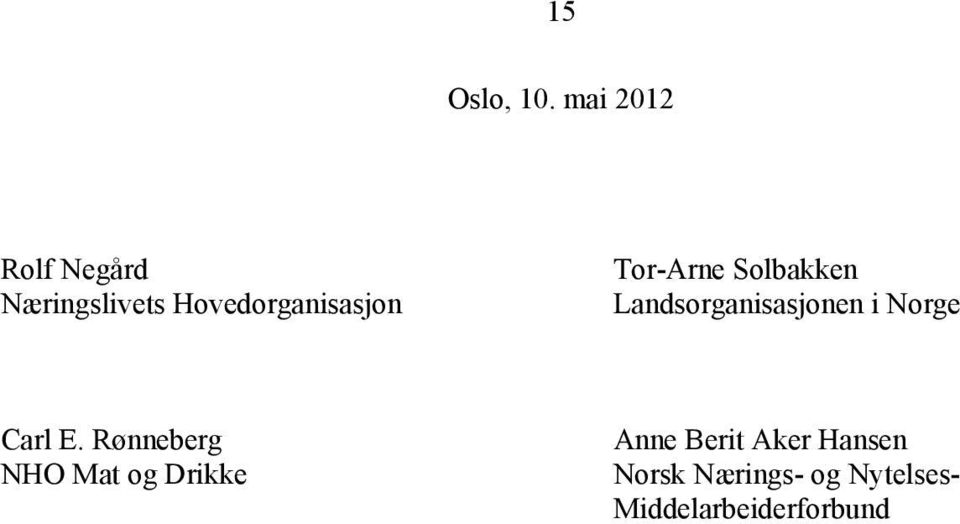 Tor-Arne Solbakken Landsorganisasjonen i Norge Carl E.
