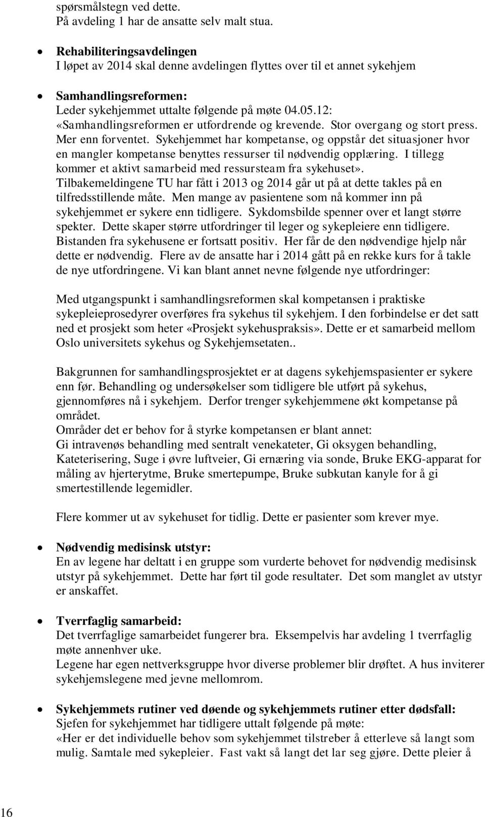 12: «Samhandlingsreformen er utfordrende og krevende. Stor overgang og stort press. Mer enn forventet.