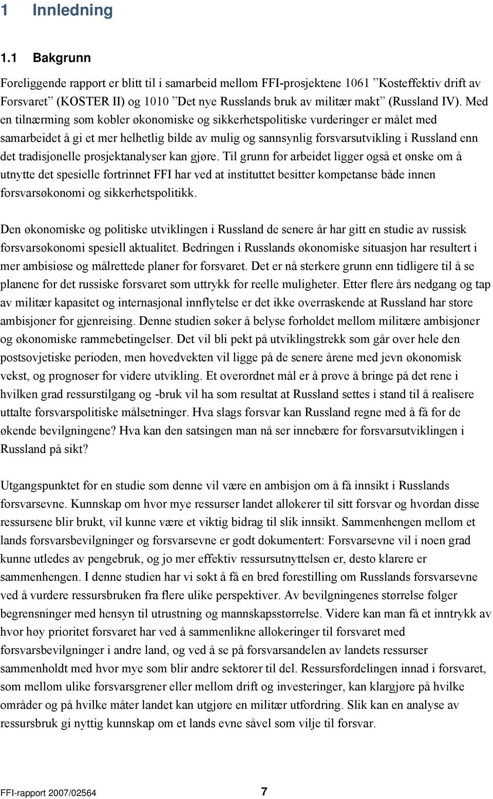 Med en tilnærming som kobler økonomiske og sikkerhetspolitiske vurderinger er målet med samarbeidet å gi et mer helhetlig bilde av mulig og sannsynlig forsvarsutvikling i Russland enn det