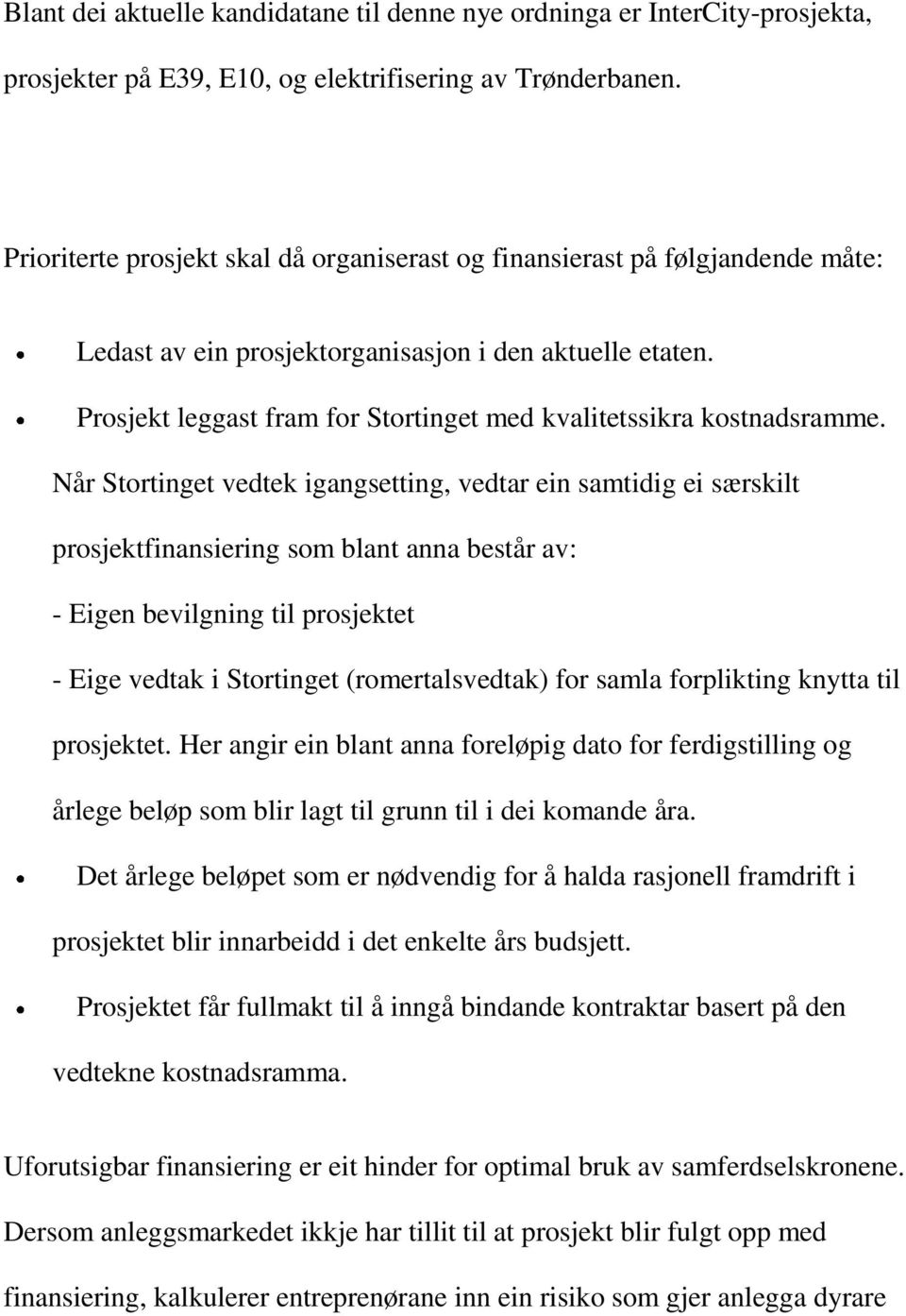 Prosjekt leggast fram for Stortinget med kvalitetssikra kostnadsramme.