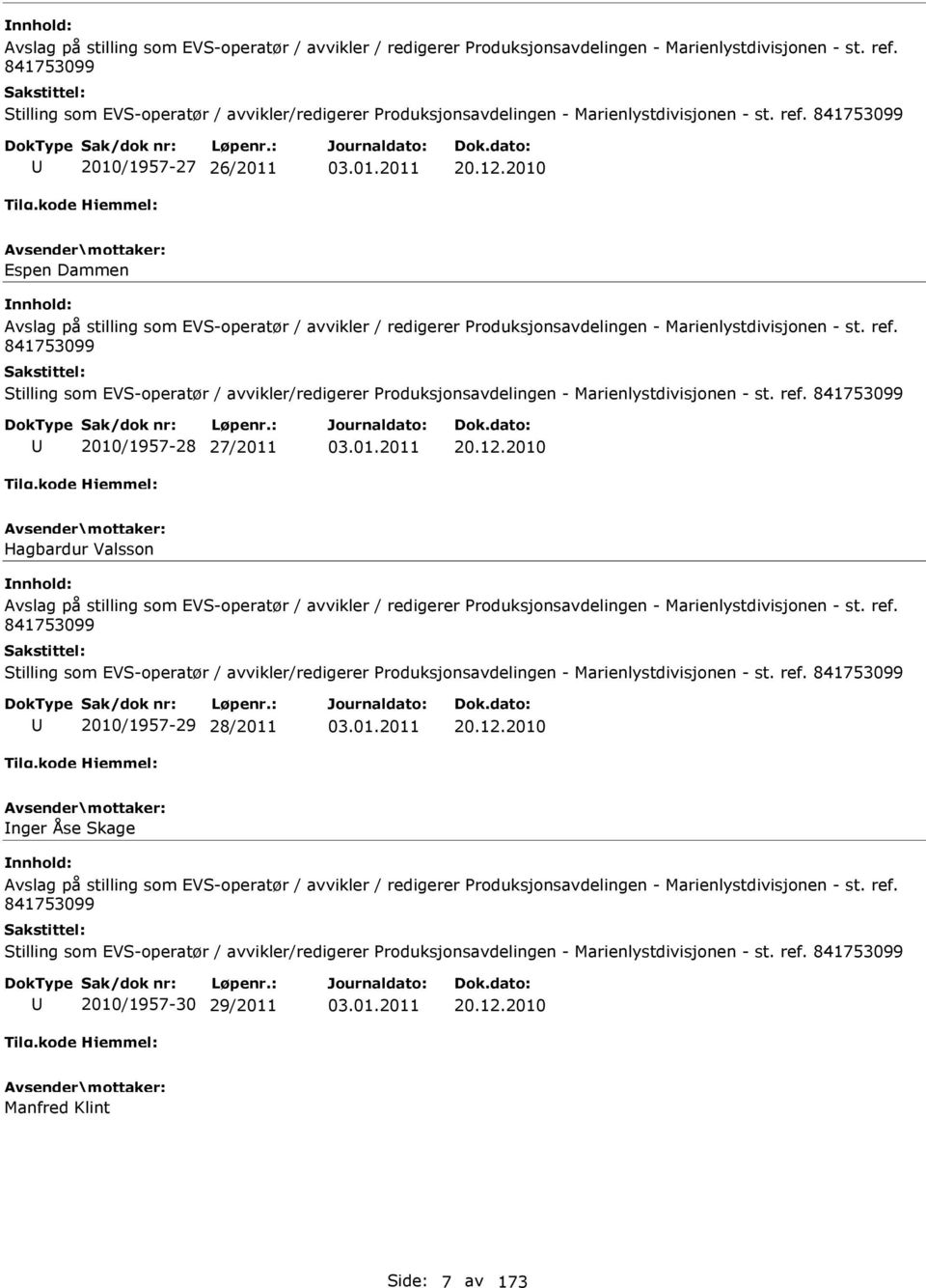 2010 Espen Dammen  841753099 Stilling som EVS-operatør / avvikler/redigerer Produksjonsavdelingen - Marienlystdivisjonen - st. ref. 841753099 2010/1957-28 27/2011 20.12.