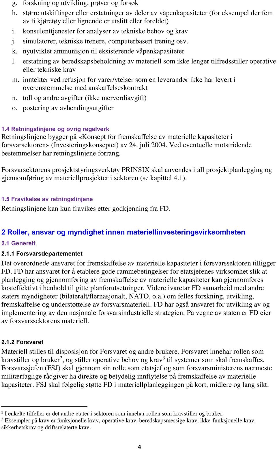 erstatning av beredskapsbeholdning av materiell som ikke lenger tilfredsstiller operative eller tekniske krav m.