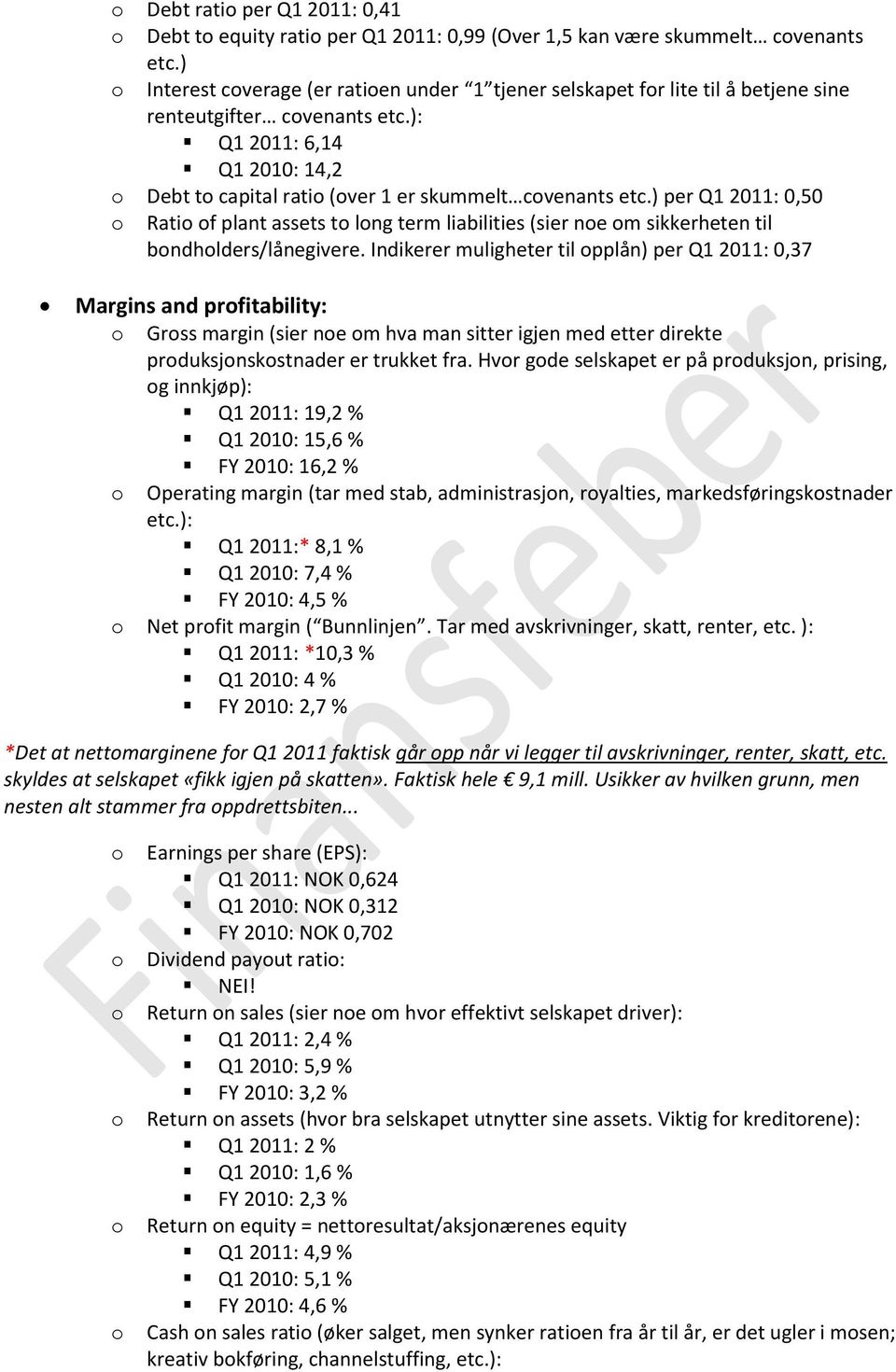 ) per Q1 2011: 0,50 Rati f plant assets t lng term liabilities (sier ne m sikkerheten til bndhlders/lånegivere.