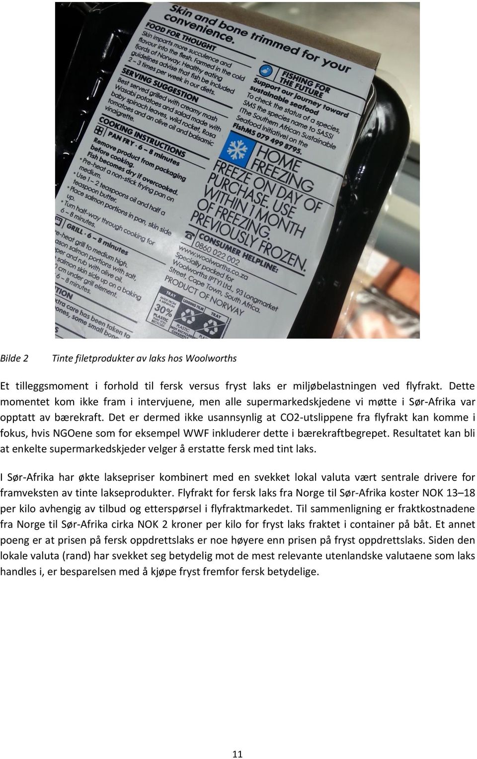 Det er dermed ikke usannsynlig at CO2-utslippene fra flyfrakt kan komme i fokus, hvis NGOene som for eksempel WWF inkluderer dette i bærekraftbegrepet.