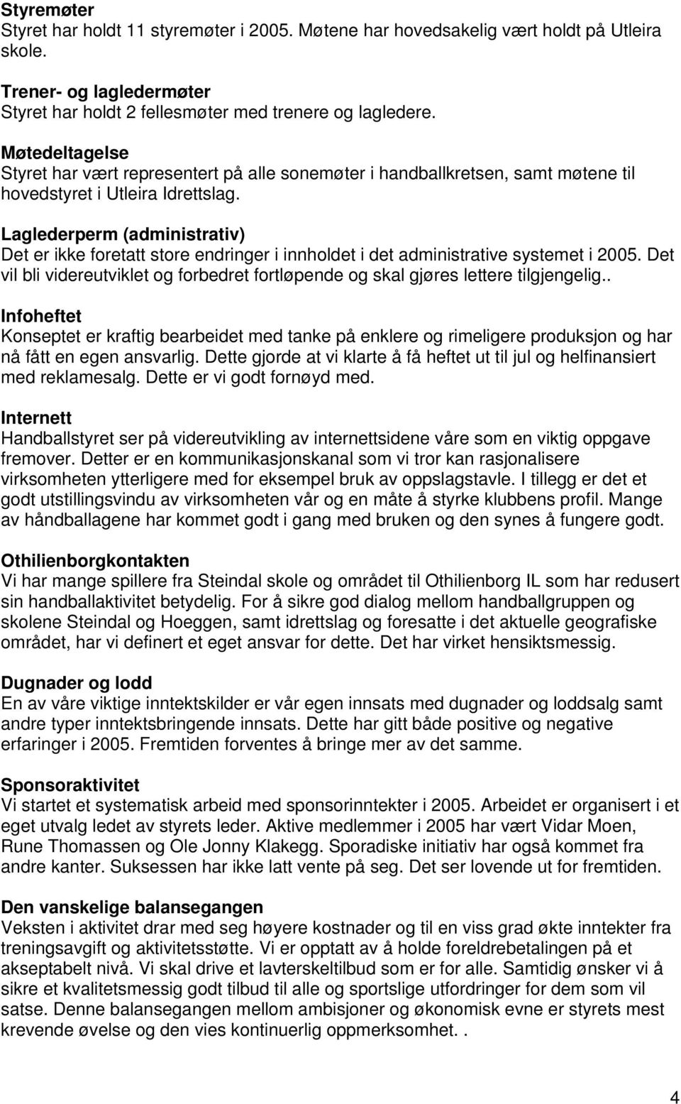 Laglederperm (administrativ) Det er ikke foretatt store endringer i innholdet i det administrative systemet i 2005.