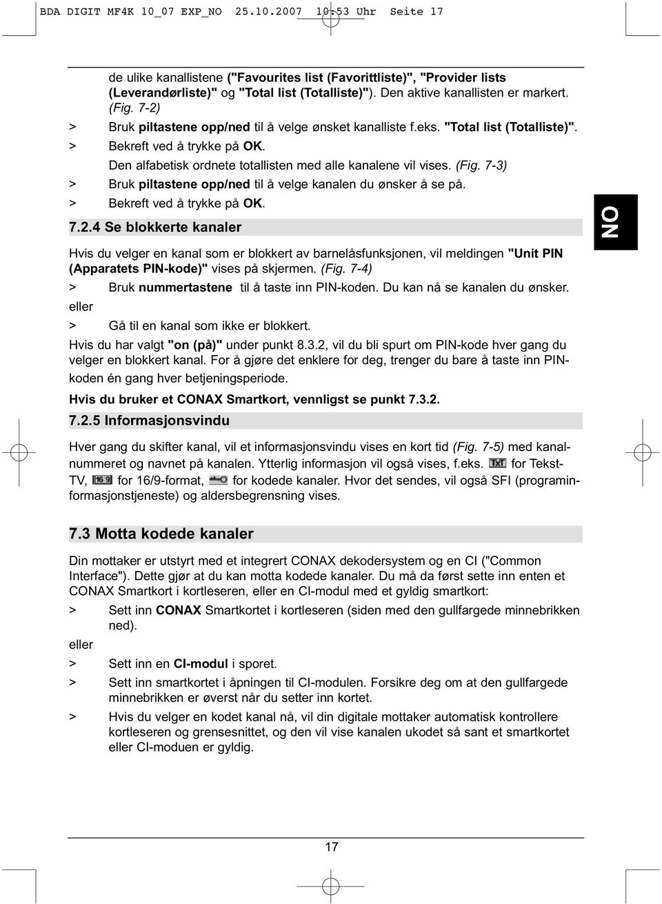 Den alfabetisk ordnete totallisten med alle kanalene vil vises. (Fig. 7-3) > Bruk piltastene opp/ned til å velge kanalen du ønsker å se på. > Bekreft ved å trykke på OK. 7.2.