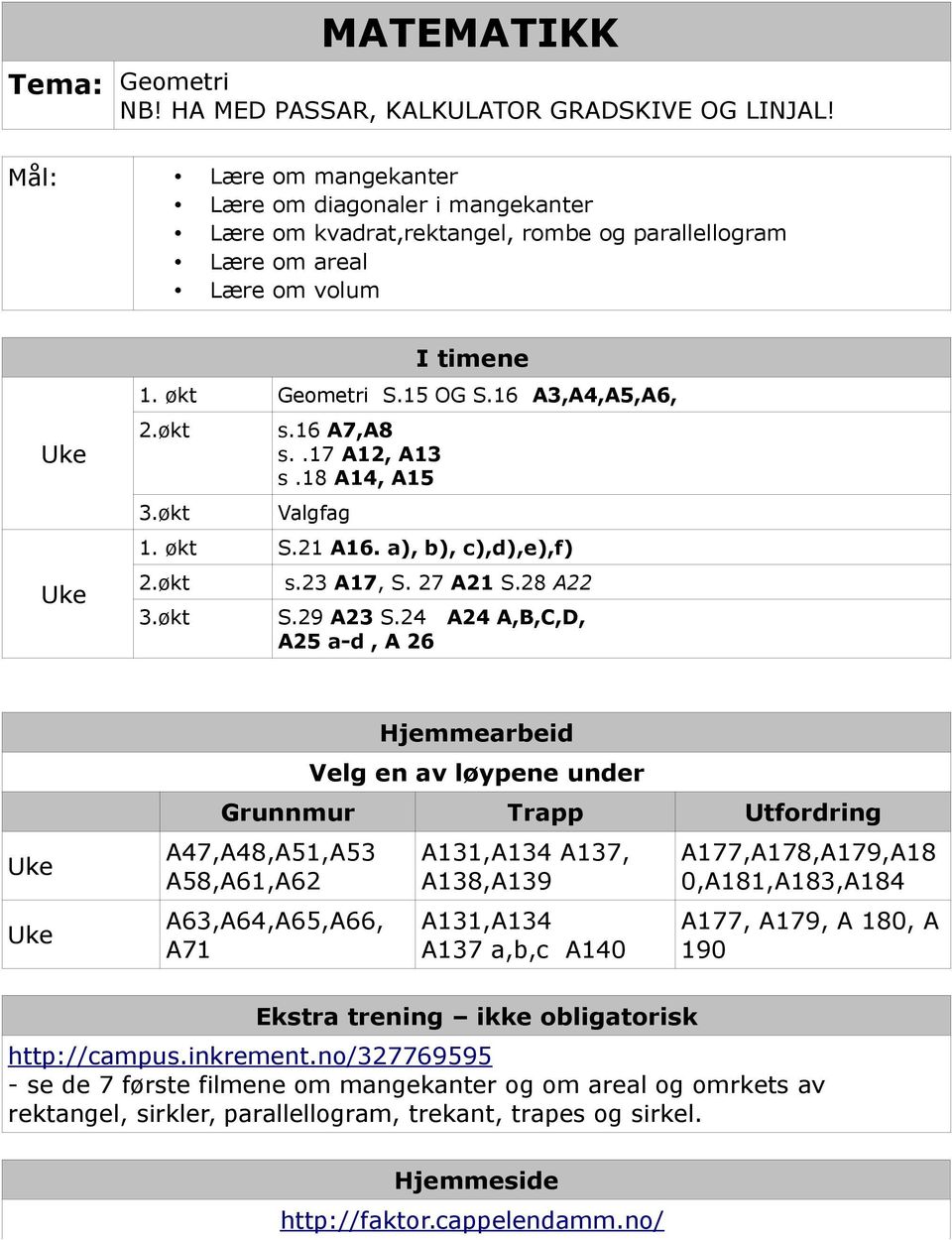 16 A7,A8 s..17 A12, A13 s.18 A14, A15 Valgfag 1. S.21 A16. a), b), c),d),e),f) 2. s.23 A17, S. 27 A21 S.28 A22 3. S.29 A23 S.