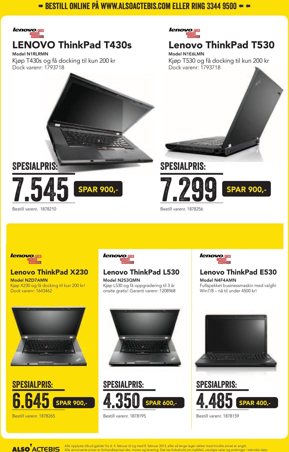 Dock varenr: 1643462 Lenovo ThinkPad L530 Model N2S3QMN Kjøp L530 og få oppgradering til 3 år onsite gratis!