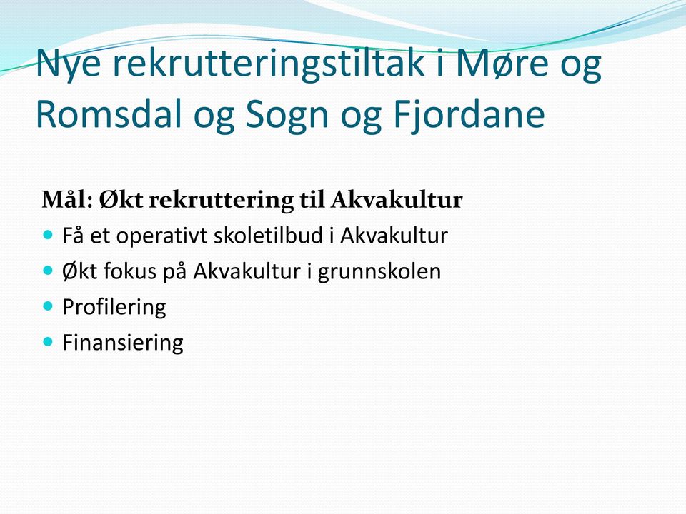 Få et operativt skoletilbud i Akvakultur Økt fokus