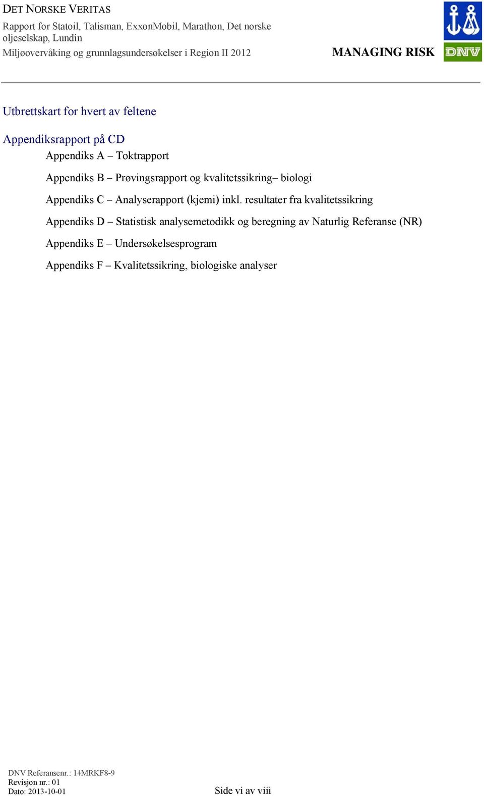 resultater fra kvalitetssikring Appendiks D Statistisk analysemetodikk og beregning av Naturlig