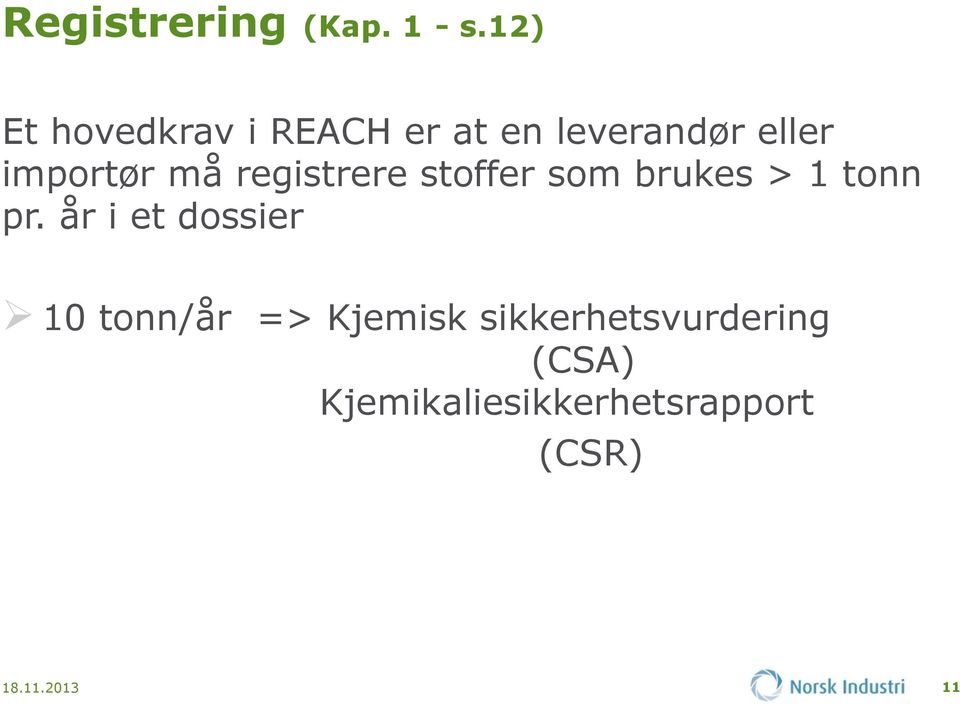 må registrere stoffer som brukes > 1 tonn pr.