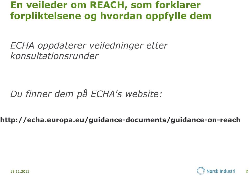 konsultationsrunder Du finner dem på ECHA's website: