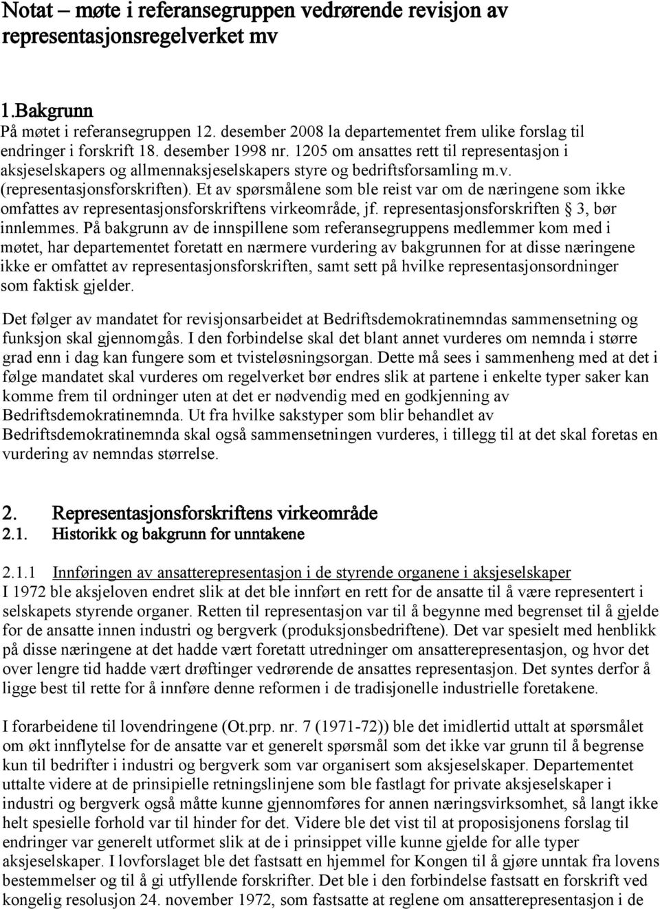 1205 om ansattes rett til representasjon i aksjeselskapers og allmennaksjeselskapers styre og bedriftsforsamling m.v. (representasjonsforskriften).