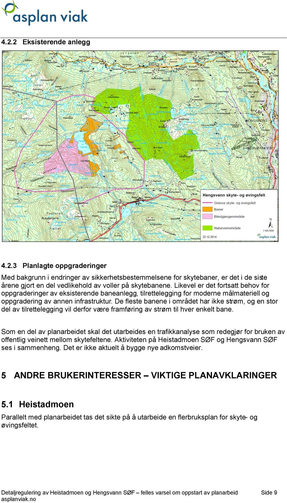 De fleste banene i området har ikke strøm, og en stor del av tilrettelegging vil derfor være framføring av strøm til hver enkelt bane.