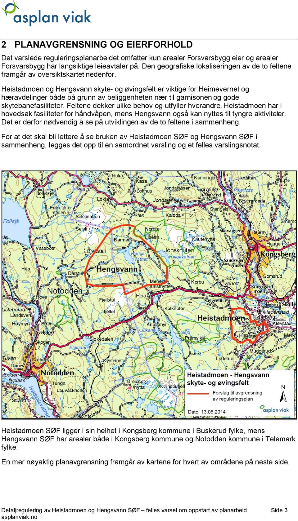 Heistadmoen og Hengsvann skyte- og øvingsfelt er viktige for Heimevernet og hæravdelinger både på grunn av beliggenheten nær til garnisonen og gode skytebanefasiliteter.