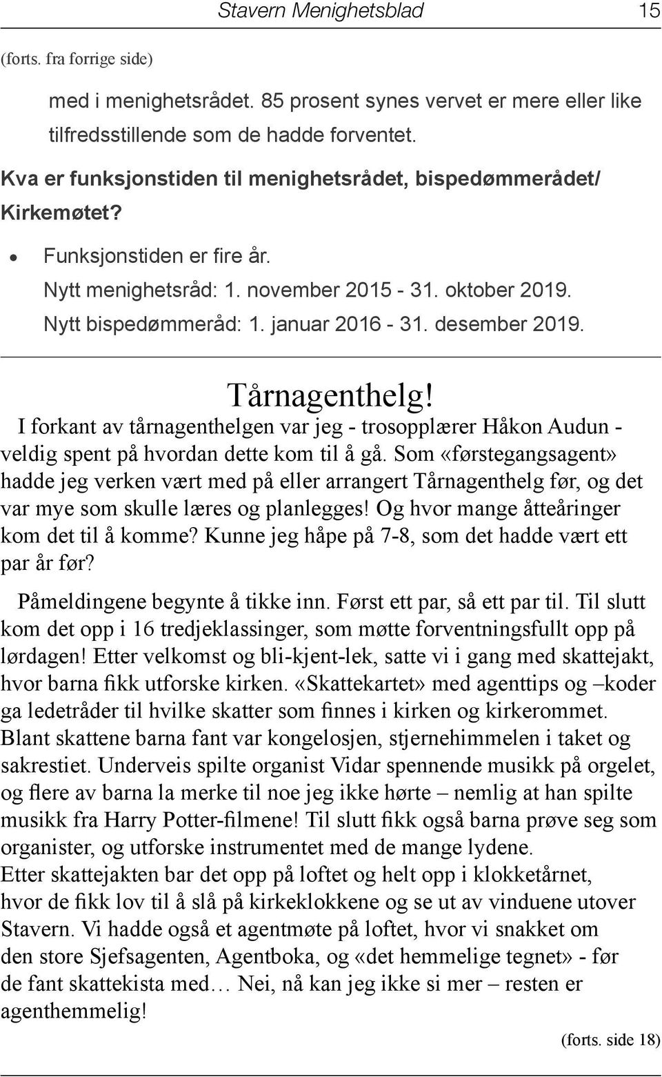 desember 2019. Tårnagenthelg! I forkant av tårnagenthelgen var jeg - trosopplærer Håkon Audun - veldig spent på hvordan dette kom til å gå.