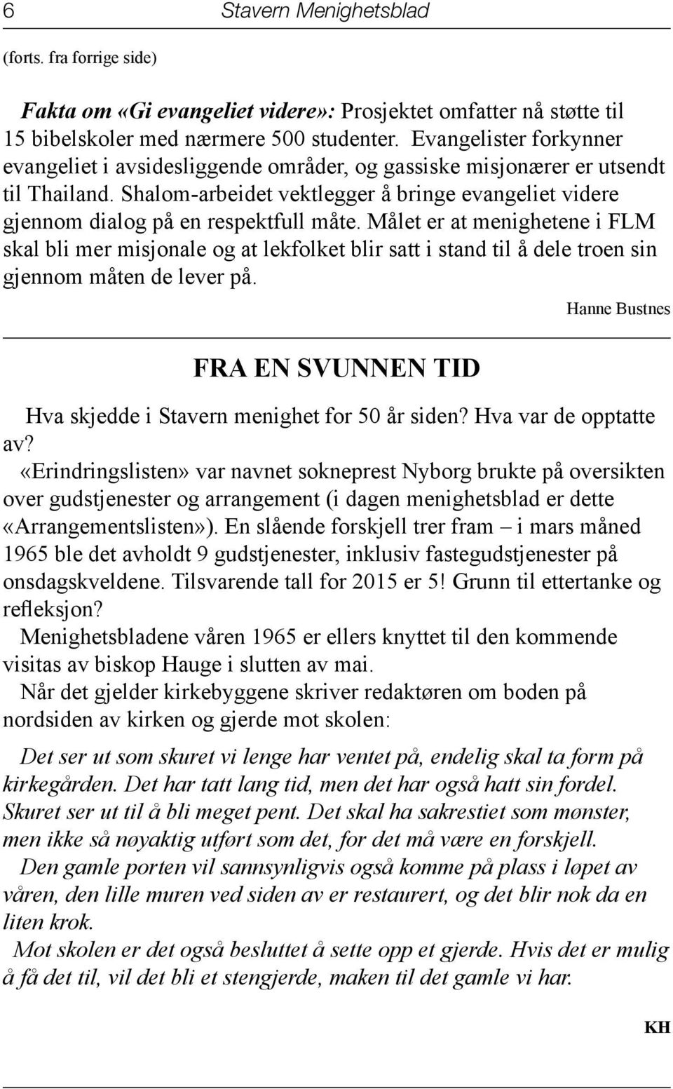 Shalom-arbeidet vektlegger å bringe evangeliet videre gjennom dialog på en respektfull måte.