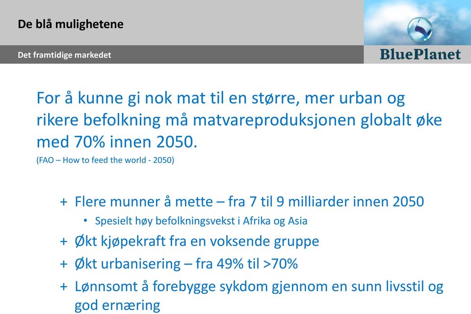 (FAO How to feed the world - 2050) + Flere munner å mette fra 7 til 9 milliarder innen 2050 Spesielt høy