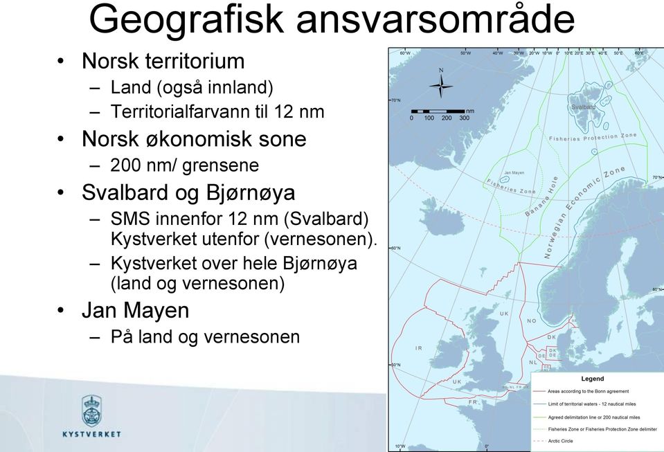 Svalbard og Bjørnøya SMS innenfor 12 nm (Svalbard) Kystverket utenfor