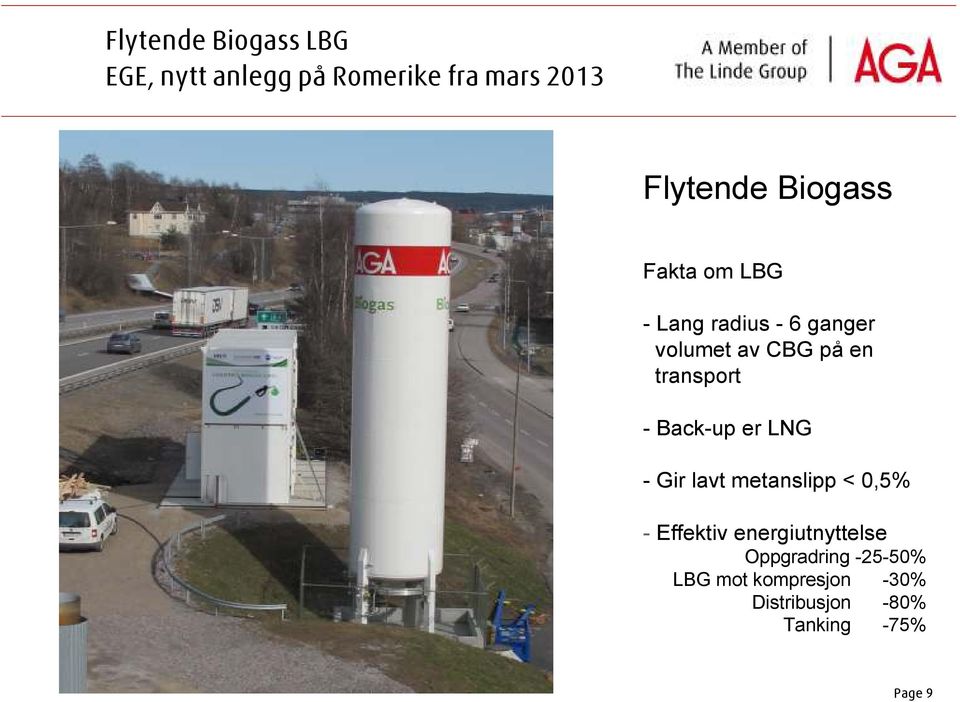 - Back-up er LNG - Gir lavt metanslipp < 0,5% - Effektiv energiutnyttelse