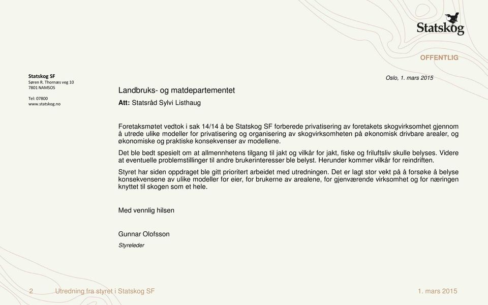 modeller for privatisering og organisering av skogvirksomheten på økonomisk drivbare arealer, og økonomiske og praktiske konsekvenser av modellene.