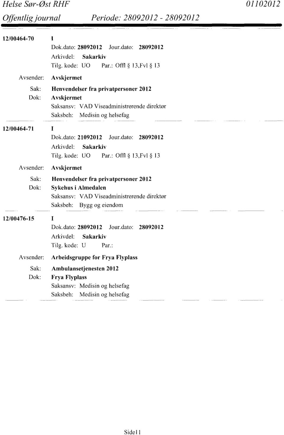 helsefag 12/00464-71 Dok.dato: 21092012 Jour.dato: 28092012 Tilg. kode: U0 Par.