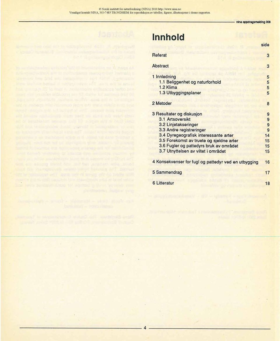 nina oppdragsmalding 008 Innhold side Referat 3 Abstract 3 1 Innledning 5 1.1 Beliggenhet og naturforhold 5 1.2 Klima 5 1.