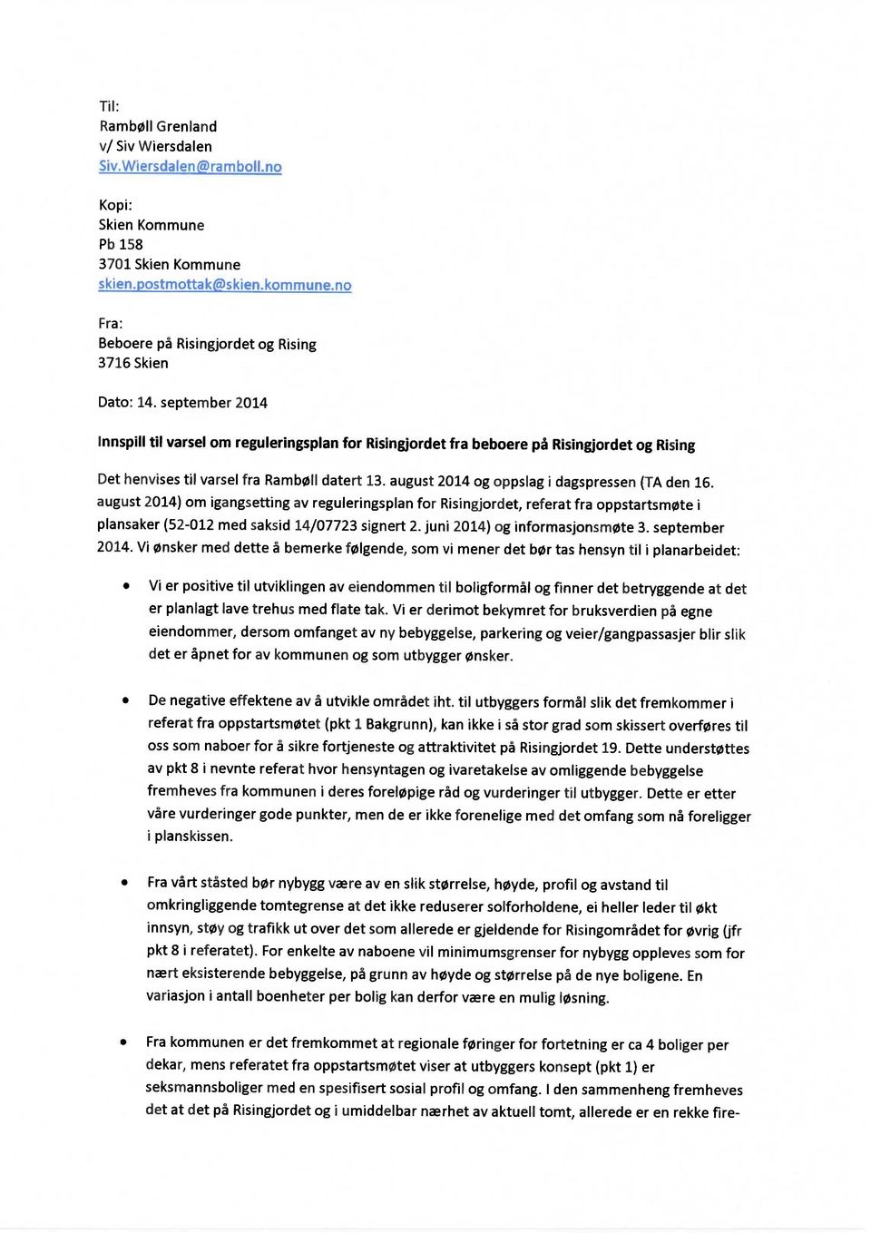 September 2014 Innspil l ti l varsel cm reguleringspla n for Risingjorde t fra beboer e pa Risingjorde t og Rising Det henvises til varse l fra Ramb0ll datert 13.